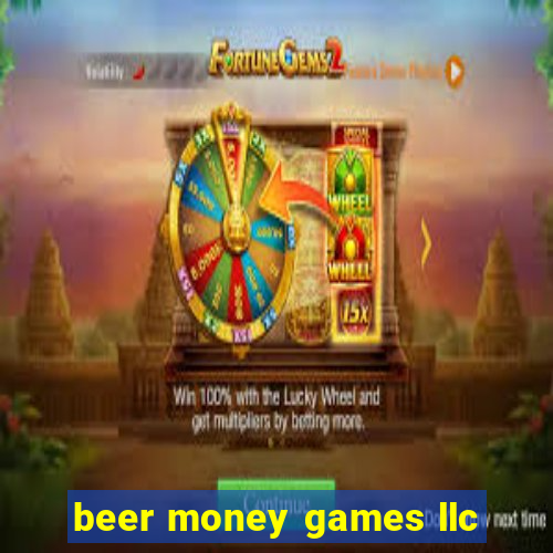 beer money games llc